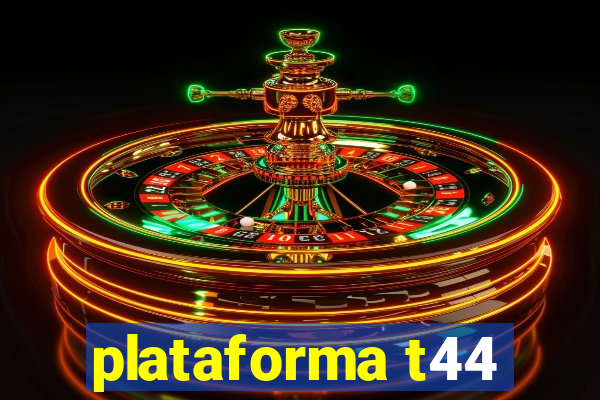 plataforma t44